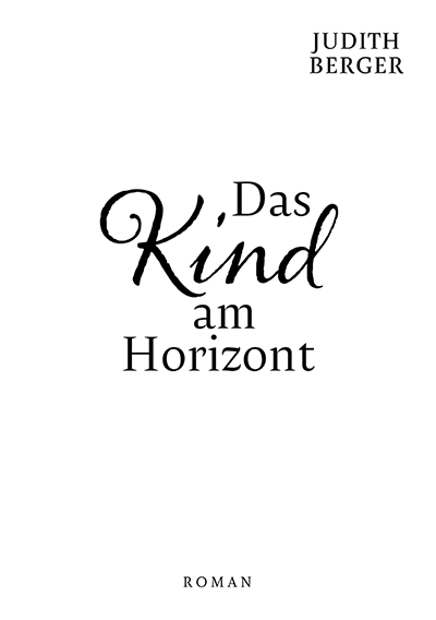 Judith Berger · Das Kind am Horizont · Roman