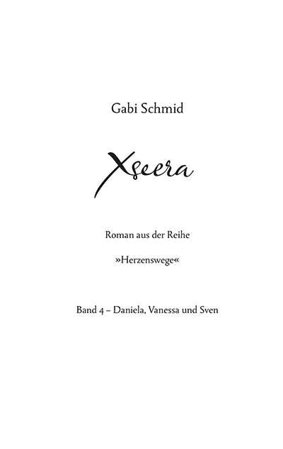 Gabi Schmid · Xseera · Roman aus der Reihe „Herzenswege“ · Band 4 – Daniela, Vanessa und Sven